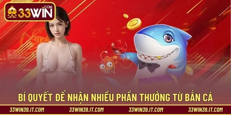 Bí quyết để nhận nhiều phần thưởng từ bắn cá