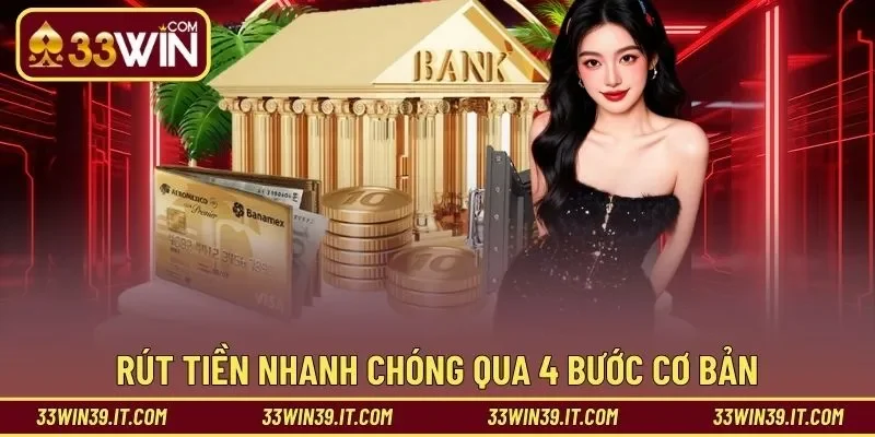 Rút tiền nhanh chóng qua 4 bước cơ bản