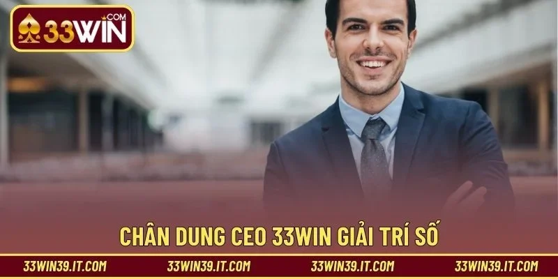 Chân dung CEO 33WIN giải trí số