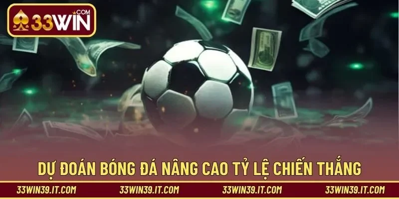 Dự đoán bóng đá chuẩn nâng cao tỷ lệ chiến thắng