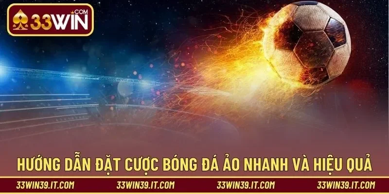 Hướng dẫn đặt cược bóng đá ảo nhanh và hiệu quả