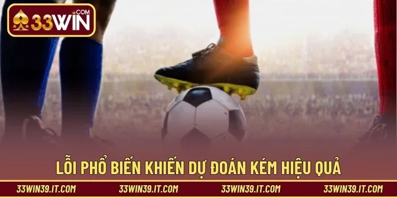 Lỗi phổ biến khiến dự đoán kém hiệu quả