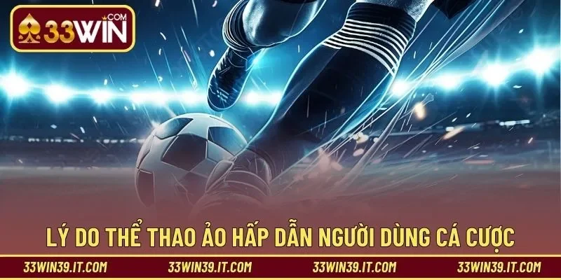 Lý do thể thao ảo hấp dẫn người dùng cá cược