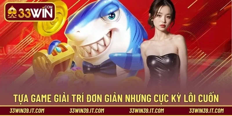 Tựa game giải trí đơn giản nhưng cực kỳ lôi cuốn